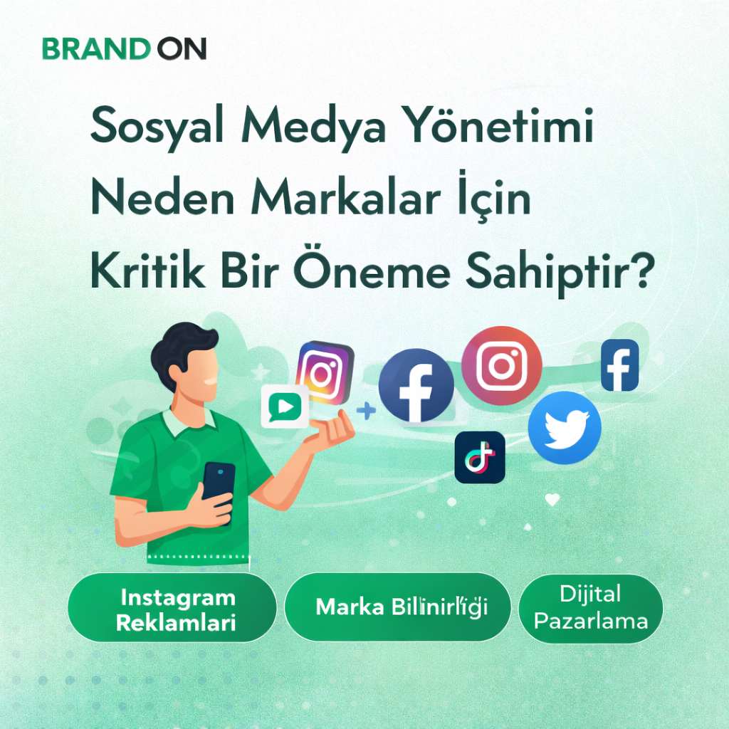 Sosyal Medya Yönetimi Neden Markalar İçin Kritik Bir Öneme Sahiptir?